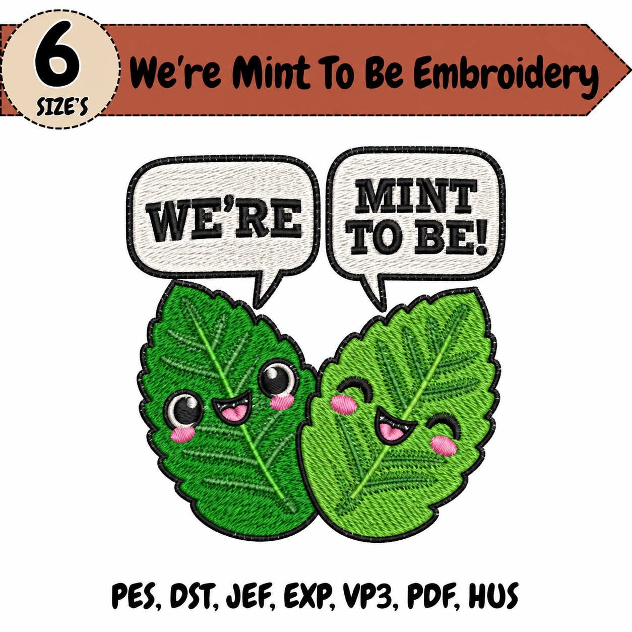 We’re Mint To Be Embroidery Design – 6 Sizes